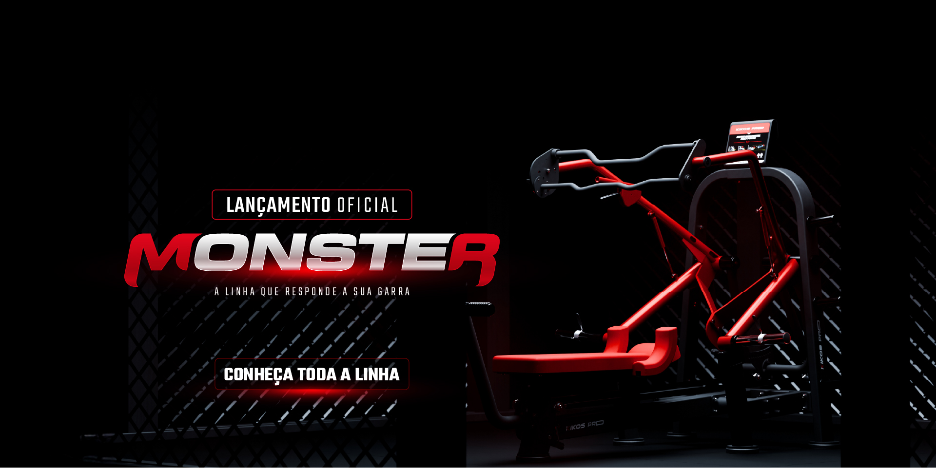 Lançamento Linha Monster - A Linha que responde a sua garra - Confira todos os equipamentos
